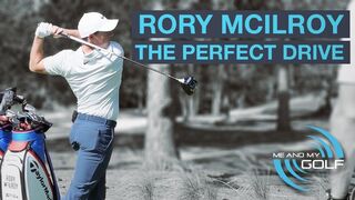 RORY McILROY: HITTING THE PERFECT DRIVE