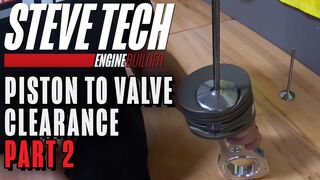 Piston to Valve Clearance – Part 2