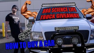 Bro Science Truck Giveaway / How to Buy a Car