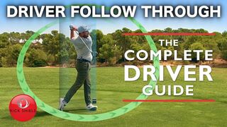 DRIVER FOLLOW THROUGH - THE COMPLETE DRIVER GOLF GUIDE