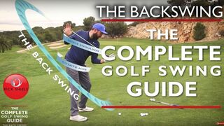 THE BACKSWING - THE COMPLETE GOLF SWING GUIDE