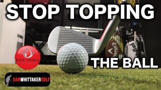 HOW TO STOP TOPPING THE GOLF BALL FT DAN WHITTAKER