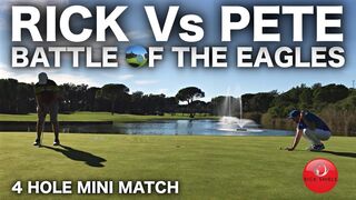 RICK Vs PETE - BATTLE OF THE EAGLE PUTTS! 4 HOLE MINI MATCH!