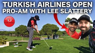 PLAYING IN THE PRO-AM WITH LEE SLATTERY - TURKISH AIRLINES OPEN