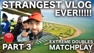 THE STRANGEST COURSE VLOG EVER! EXTREME MATCHPLAY Pt 3