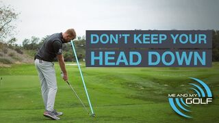 WHY YOU SHOULDN'T KEEP YOUR HEAD DOWN IN THE GOLF SWING